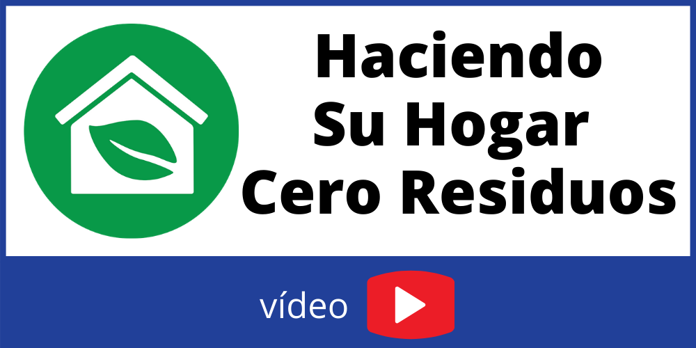 Haciendo Su Hogar Cero Residuos