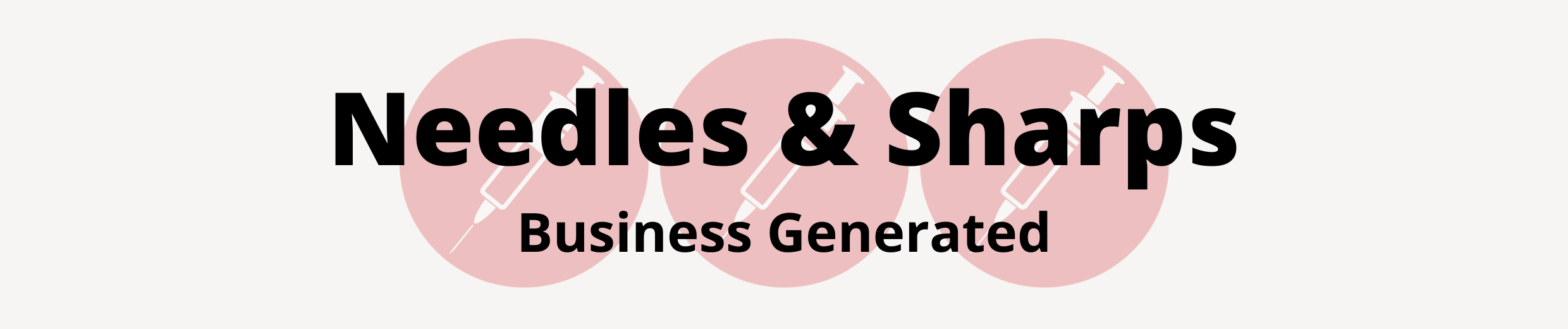 Needles and Sharps - Business Generated
